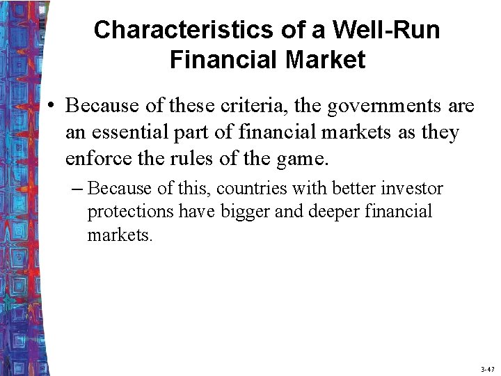 Characteristics of a Well-Run Financial Market • Because of these criteria, the governments are