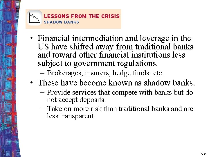  • Financial intermediation and leverage in the US have shifted away from traditional