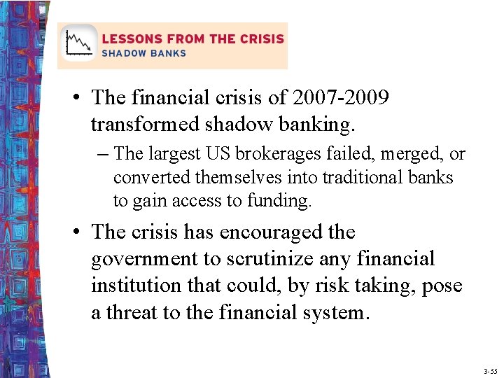  • The financial crisis of 2007 -2009 transformed shadow banking. – The largest