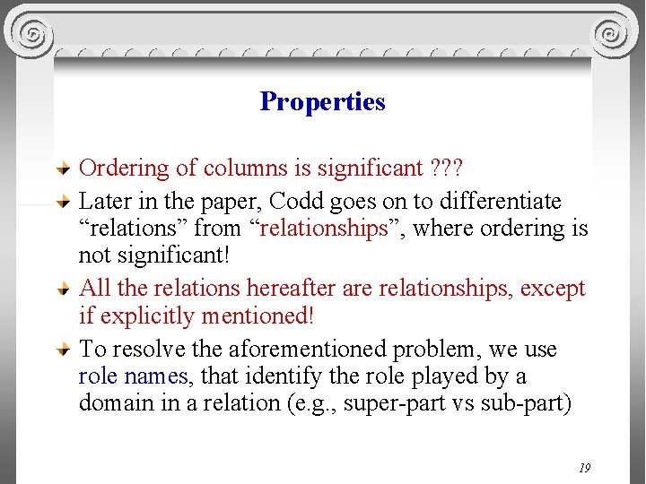 Properties Ordering of columns is significant ? ? ? Later in the paper, Codd