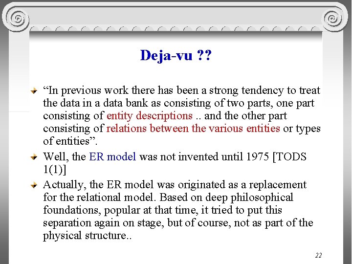 Deja-vu ? ? “In previous work there has been a strong tendency to treat