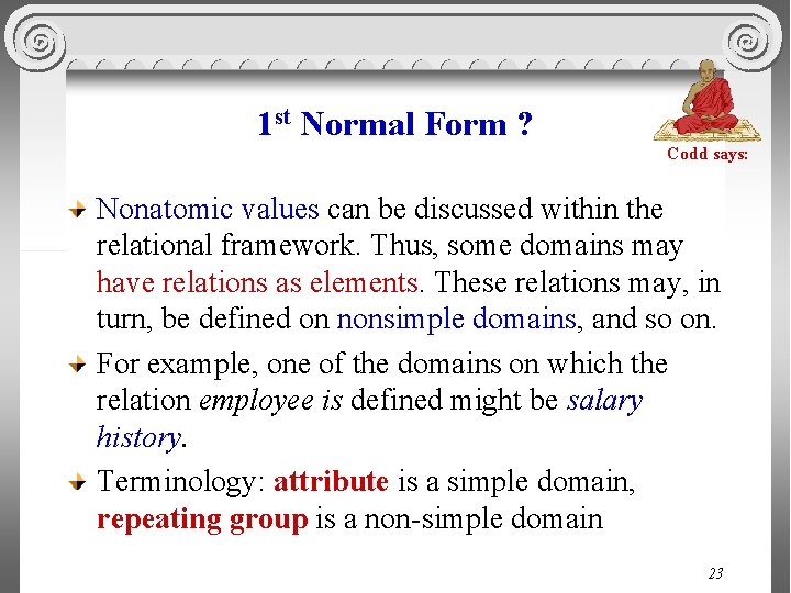 1 st Normal Form ? Codd says: Nonatomic values can be discussed within the