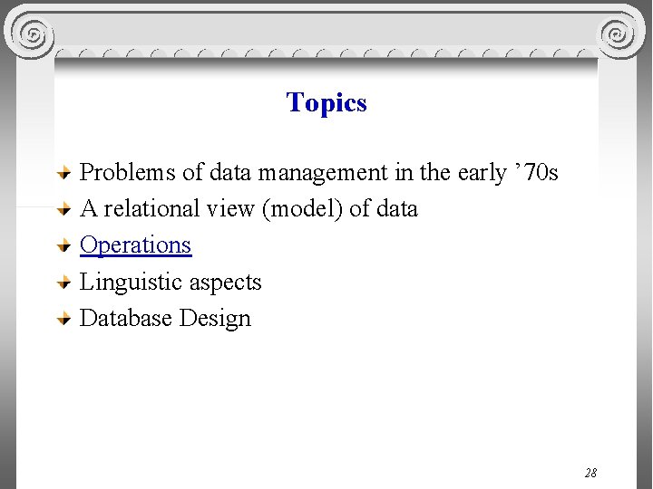Topics Problems of data management in the early ’ 70 s A relational view