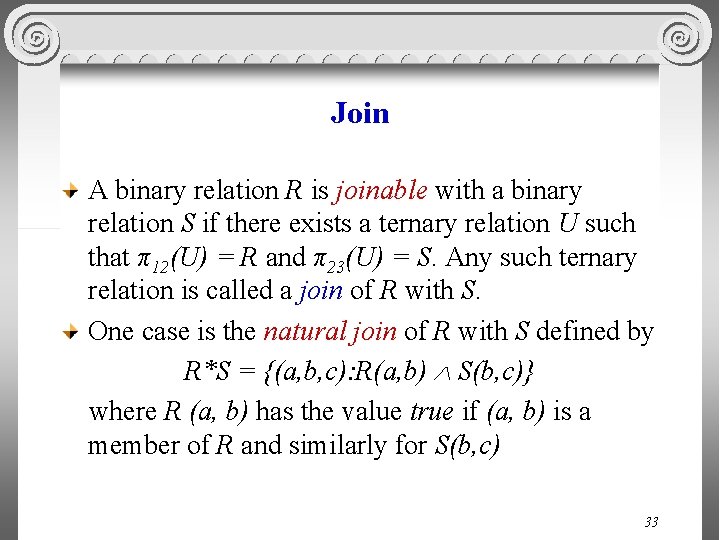 Join A binary relation R is joinable with a binary relation S if there