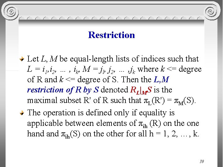 Restriction Let L, M be equal-length lists of indices such that L = i