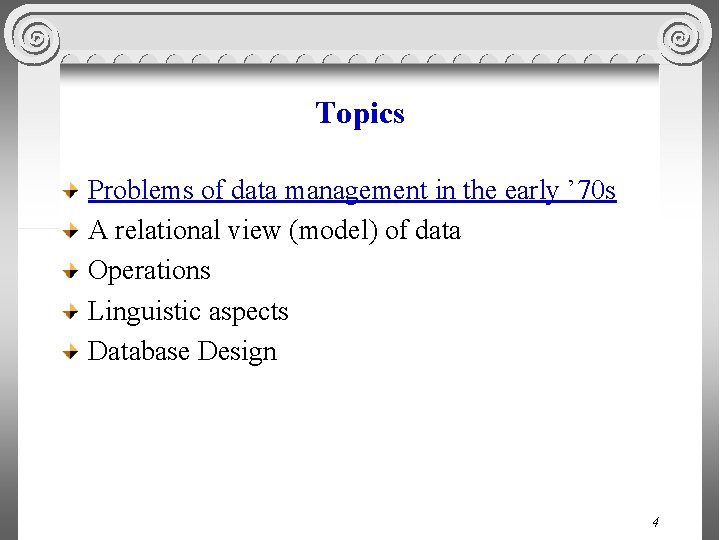 Topics Problems of data management in the early ’ 70 s A relational view