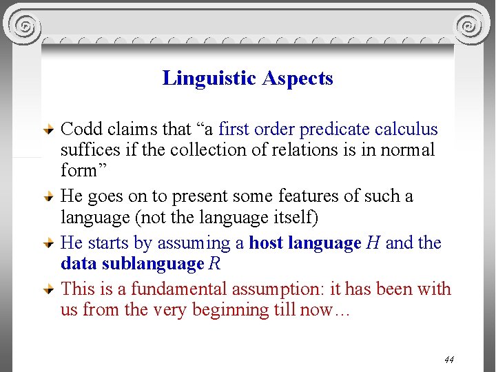 Linguistic Aspects Codd claims that “a first order predicate calculus suffices if the collection