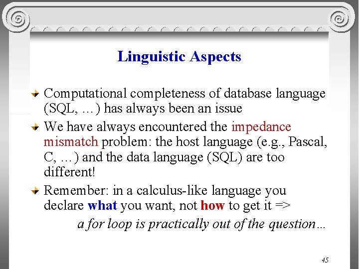 Linguistic Aspects Computational completeness of database language (SQL, …) has always been an issue