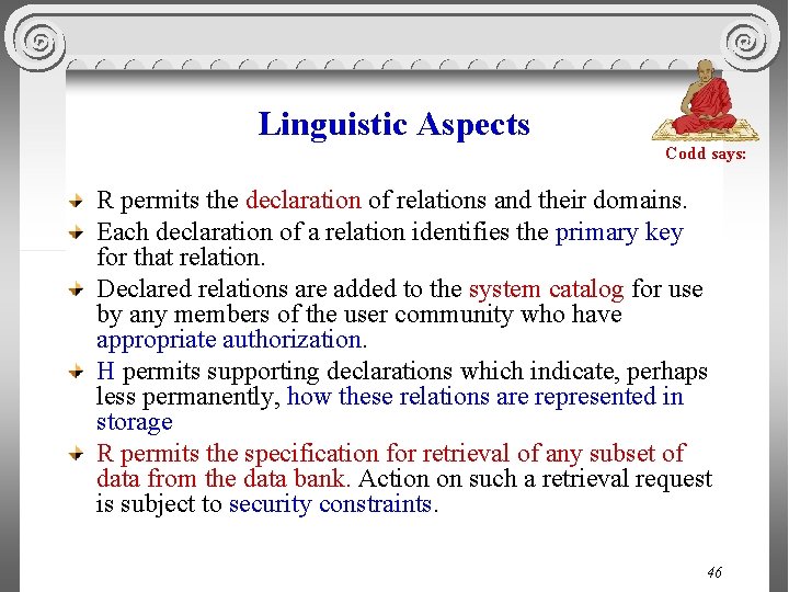 Linguistic Aspects Codd says: R permits the declaration of relations and their domains. Each