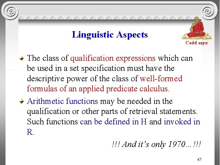 Linguistic Aspects Codd says: The class of qualification expressions which can be used in