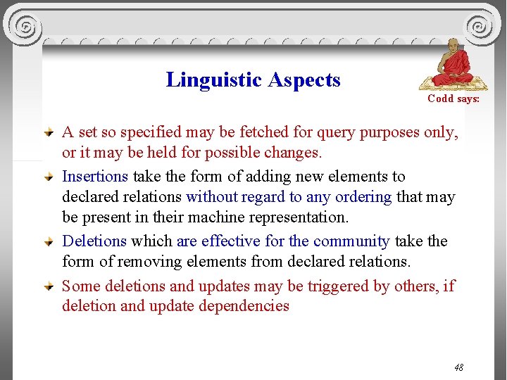 Linguistic Aspects Codd says: A set so specified may be fetched for query purposes