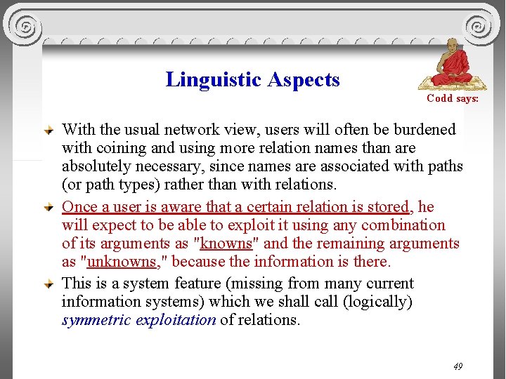 Linguistic Aspects Codd says: With the usual network view, users will often be burdened