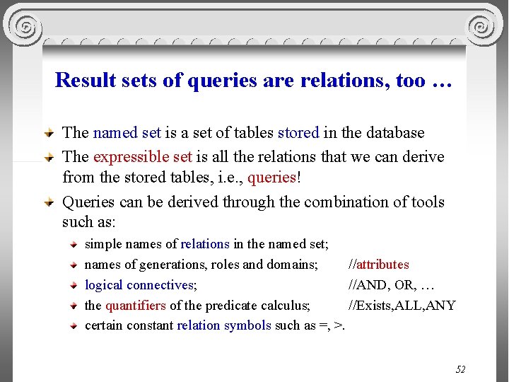 Result sets of queries are relations, too … The named set is a set