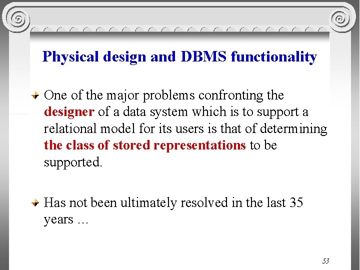 Physical design and DBMS functionality One of the major problems confronting the designer of