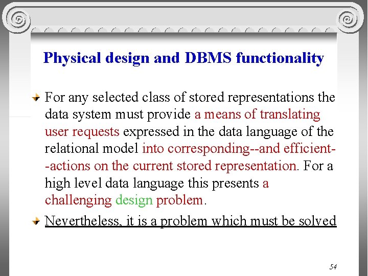 Physical design and DBMS functionality For any selected class of stored representations the data