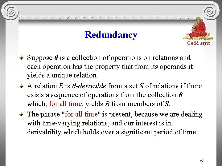 Redundancy Codd says: Suppose θ is a collection of operations on relations and each