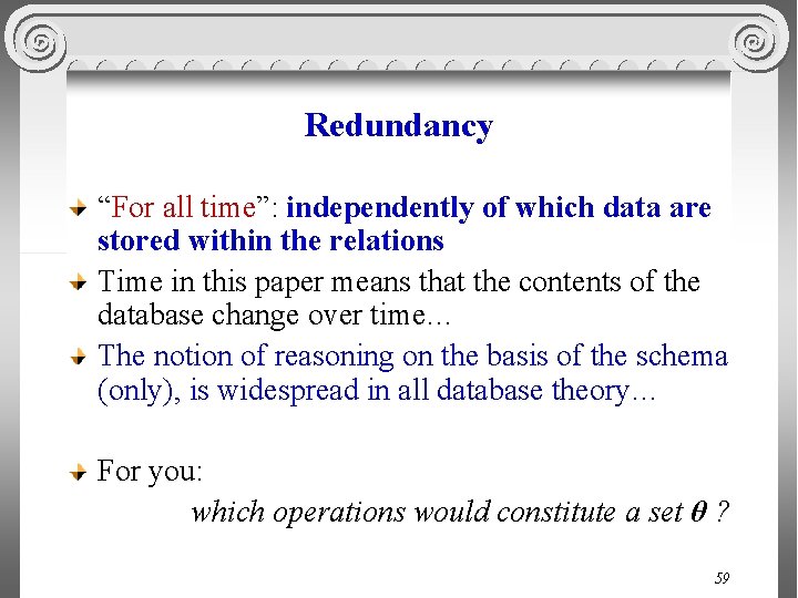 Redundancy “For all time”: independently of which data are stored within the relations Time