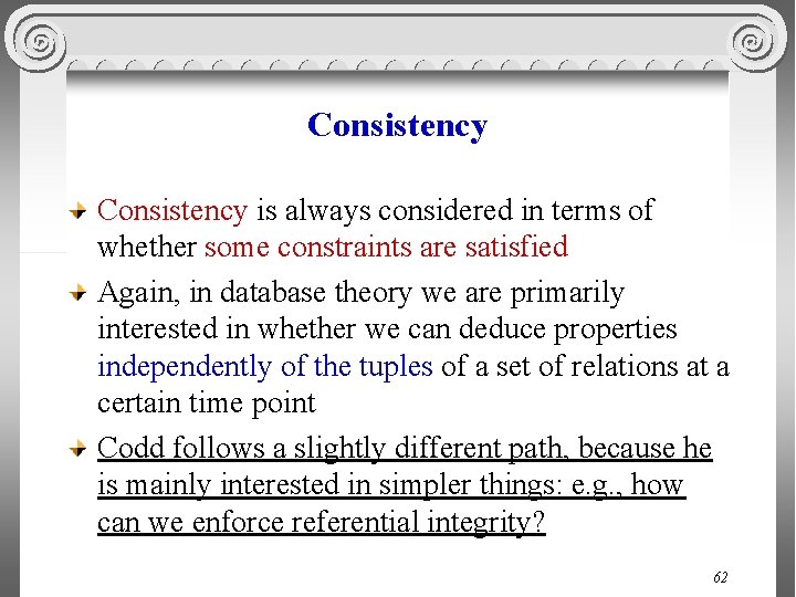 Consistency is always considered in terms of whether some constraints are satisfied Again, in