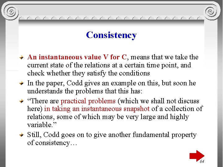 Consistency An instantaneous value V for C, means that we take the current state