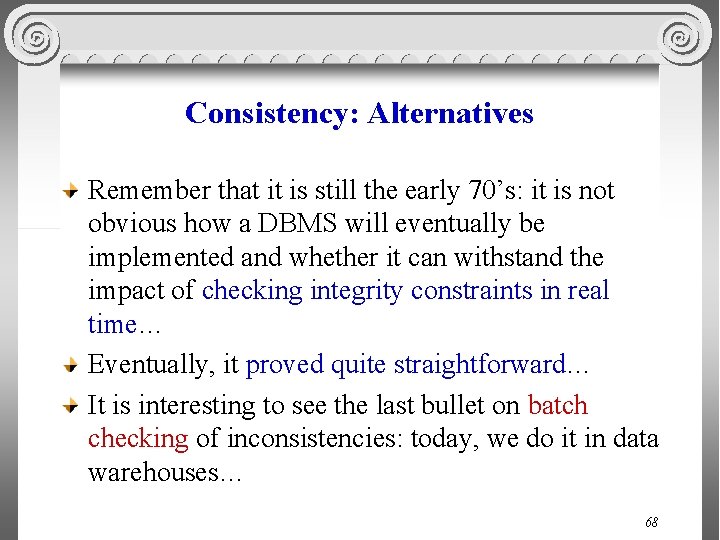 Consistency: Alternatives Remember that it is still the early 70’s: it is not obvious