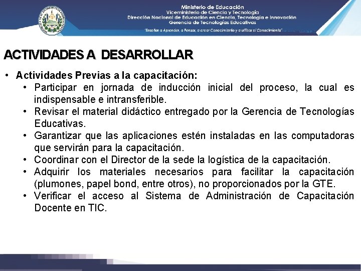 ACTIVIDADES A DESARROLLAR • Actividades Previas a la capacitación: • Participar en jornada de