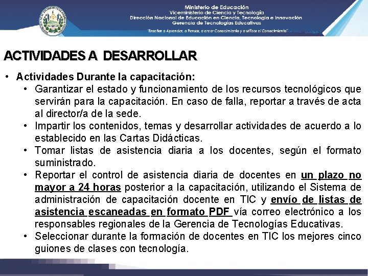 ACTIVIDADES A DESARROLLAR • Actividades Durante la capacitación: • Garantizar el estado y funcionamiento