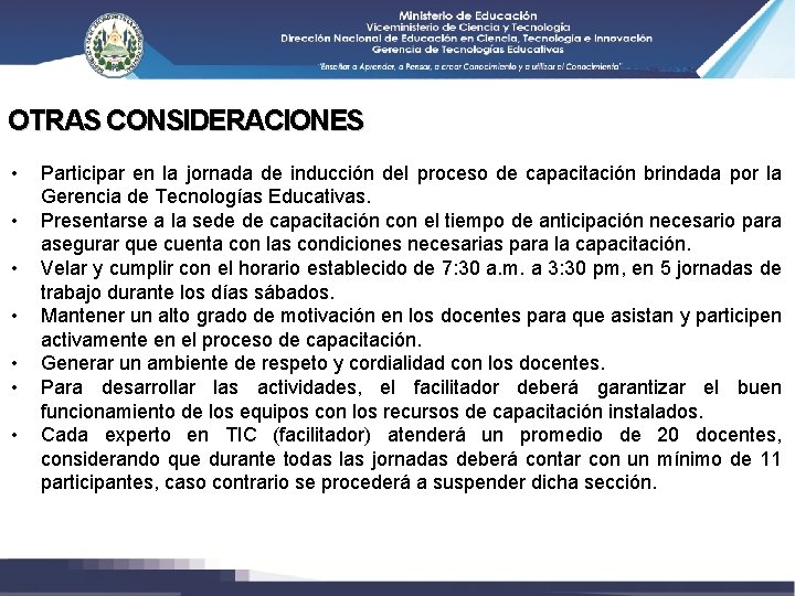 OTRAS CONSIDERACIONES • • Participar en la jornada de inducción del proceso de capacitación