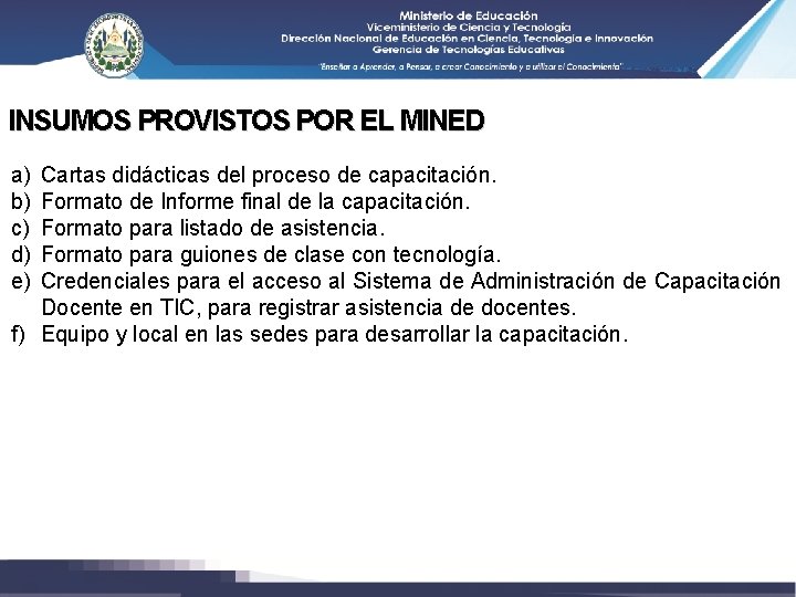 INSUMOS PROVISTOS POR EL MINED a) b) c) d) e) Cartas didácticas del proceso