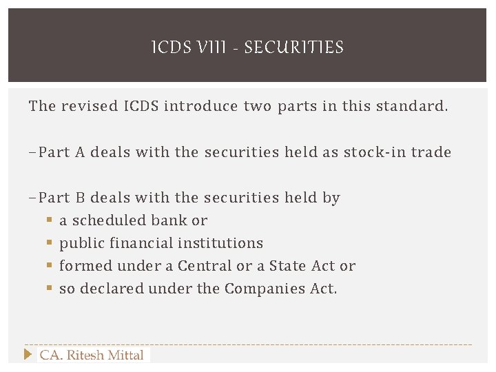 ICDS VIII - SECURITIES The revised ICDS introduce two parts in this standard. −Part