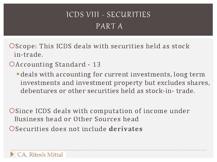 ICDS VIII - SECURITIES PART A Scope: This ICDS deals with securities held as