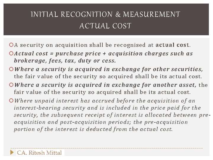 INITIAL RECOGNITION & MEASUREMENT ACTUAL COST A security on acquisition shall be recognised at