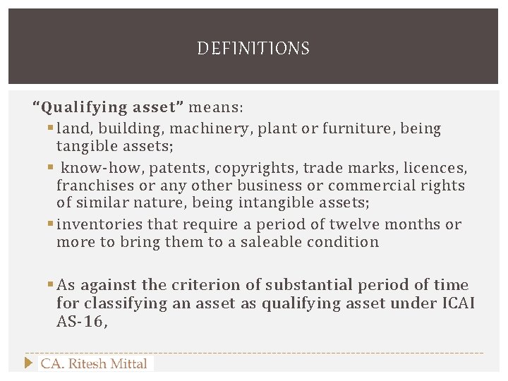 DEFINITIONS “Qualifying asset” means: § land, building, machinery, plant or furniture, being tangible assets;