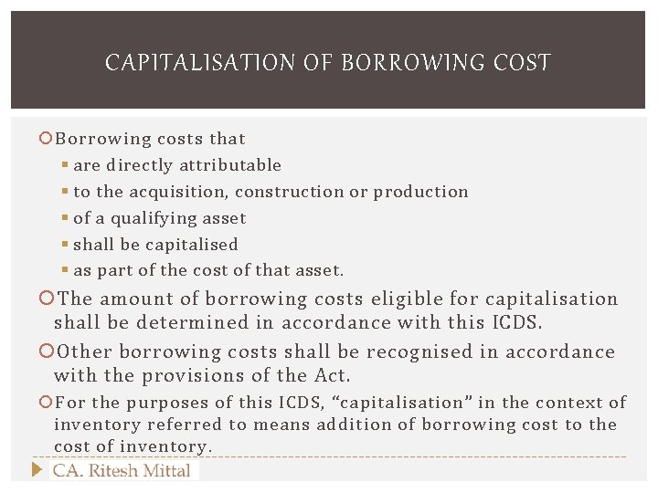 CAPITALISATION OF BORROWING COST Borrowing costs that § are directly attributable § to the