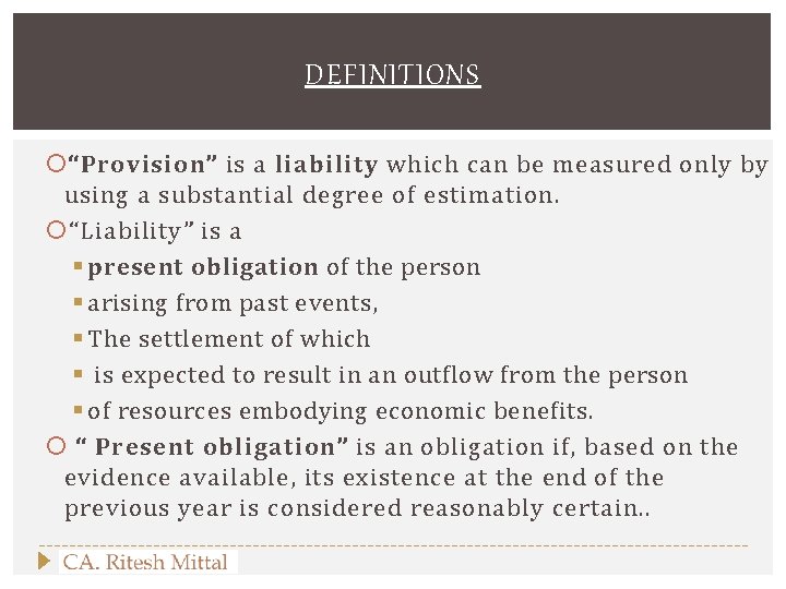 DEFINITIONS “Provision” is a liability which can be measured only by using a substantial