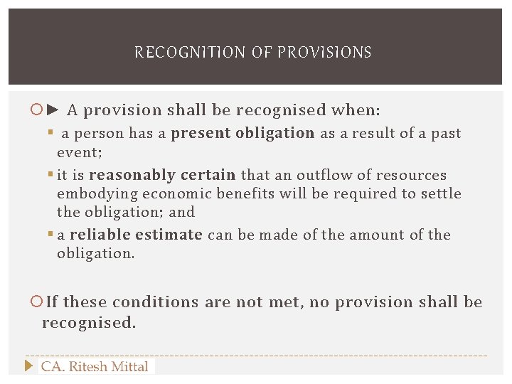 RECOGNITION OF PROVISIONS ► A provision shall be recognised when: § a person has