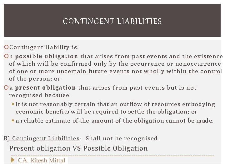 CONTINGENT LIABILITIES Contingent liability is: a possible obligation that arises from past events and