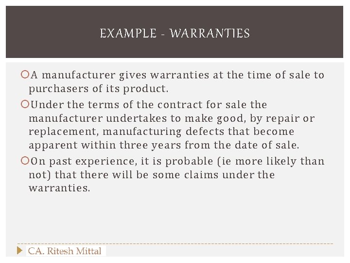 EXAMPLE - WARRANTIES A manufacturer gives warranties at the time of sale to purchasers