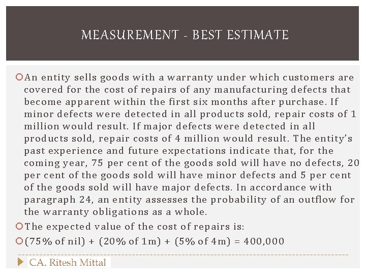 MEASUREMENT - BEST ESTIMATE An entity sells goods with a warranty under which customers