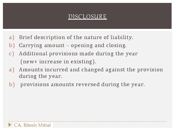 DISCLOSURE a) Brief description of the nature of liability. b) Carrying amount – opening