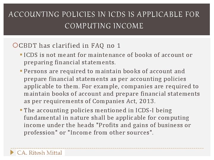 ACCOUNTING POLICIES IN ICDS IS APPLICABLE FOR COMPUTING INCOME CBDT has clarified in FAQ