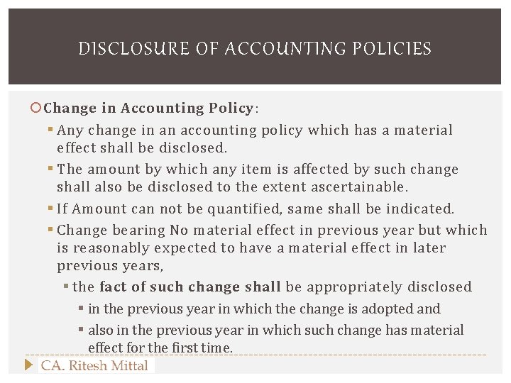 DISCLOSURE OF ACCOUNTING POLICIES Change in Accounting Policy: § Any change in an accounting