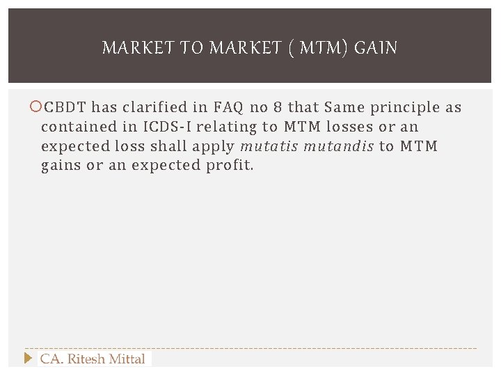 MARKET TO MARKET ( MTM) GAIN CBDT has clarified in FAQ no 8 that