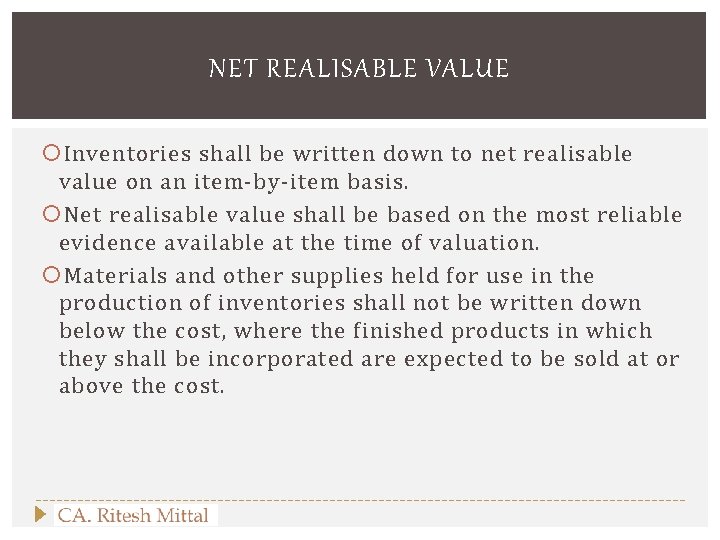 NET REALISABLE VALUE Inventories shall be written down to net realisable value on an