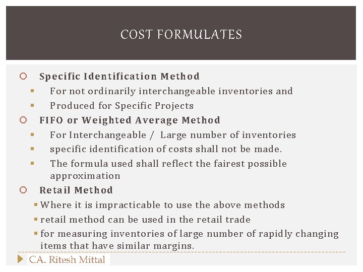 COST FORMULATES Specific Identification Method § For not ordinarily interchangeable inventories and § Produced