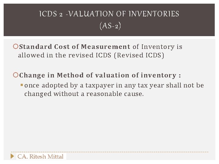 ICDS 2 -VALUATION OF INVENTORIES (AS-2) Standard Cost of Measurement of Inventory is allowed