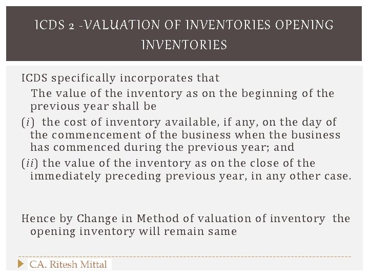 ICDS 2 -VALUATION OF INVENTORIES OPENING INVENTORIES ICDS specifically incorporates that The value of