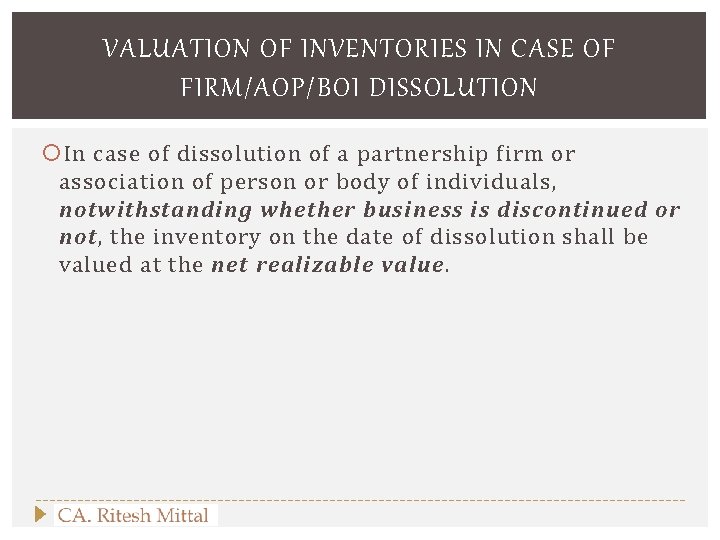 VALUATION OF INVENTORIES IN CASE OF FIRM/AOP/BOI DISSOLUTION In case of dissolution of a