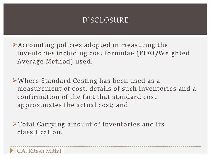 DISCLOSURE Ø Accounting policies adopted in measuring the inventories including cost formulae (FIFO/Weighted Average