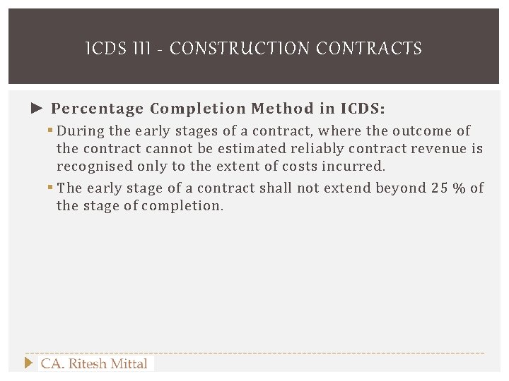 ICDS III - CONSTRUCTION CONTRACTS ► Percentage Completion Method in ICDS: § During the