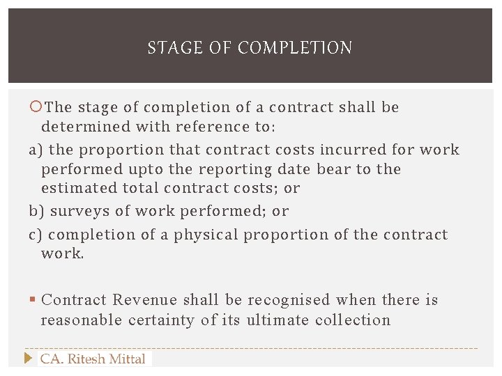 STAGE OF COMPLETION The stage of completion of a contract shall be determined with